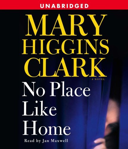 No Place Like Home: A Novel by Mary Higgins Clark