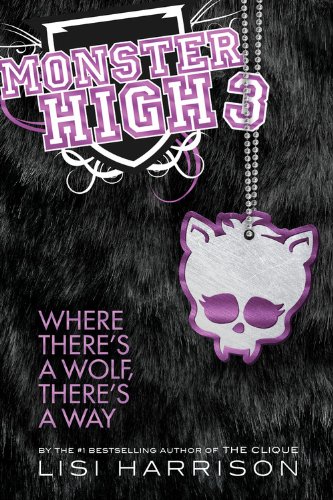 Where There's a Wolf, There's a Way (Monster High) by Lisi Harrison