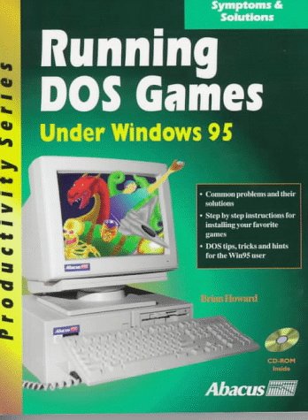 Running DOS Games Under Windows 95 (Productivity Series) by Brian Howard