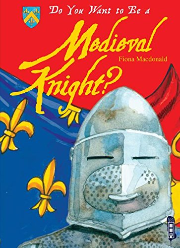 Do You Want to Be a Medieval Knight? by Fiona MacDonald
