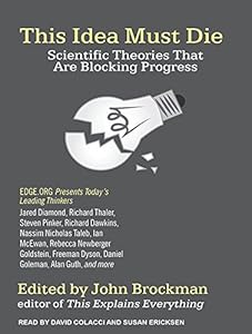This Idea Must Die: Scientific Theories That Are Blocking Progress