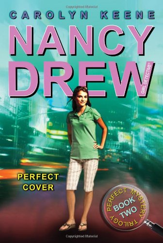 Perfect Cover (Perfect Mystery Trilogy, Book 2 / Nancy Drew: Girl Detective, No. 31) by Carolyn Keene