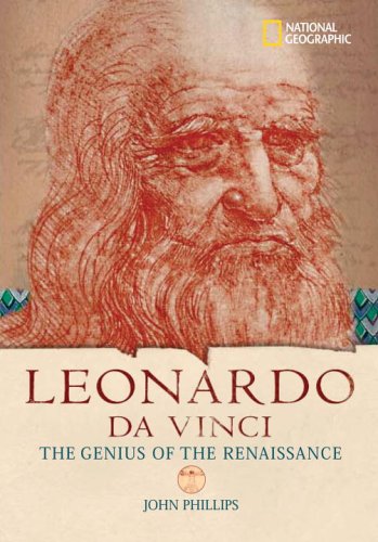 World History Biographies: Leonardo da Vinci: The Genius Who Defined the Renaissance (National Geographic World History Biographies) by John Phillips