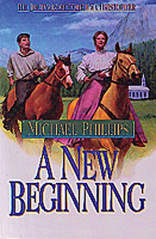 A New Beginning (The Journals of Corrie and Christopher #2) by Michael Phillips