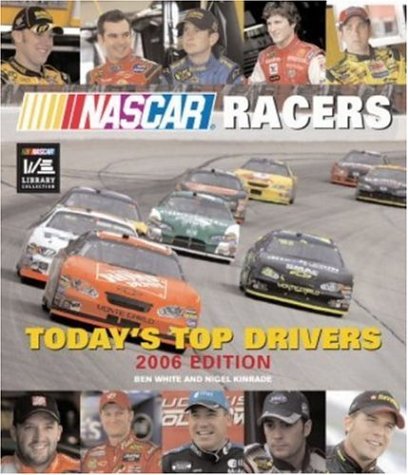 NASCAR Racers: Today's Top Drivers 2006 Edition by Ben White