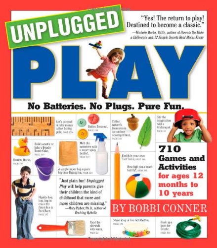Unplugged Play: No Batteries. No Plugs. Pure Fun. by Bobbi Conner