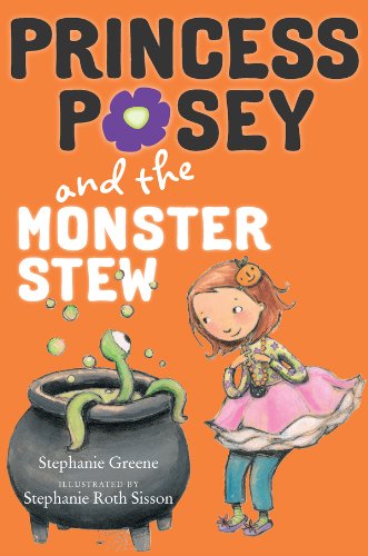 Princess Posey and the Monster Stew by Stephanie Greene