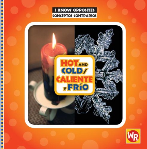 Hot and Cold/ Caliente Y Frio (I Know Opposites/ Conceptos Contrarios) (Spanish and English Edition) by Gini Holland