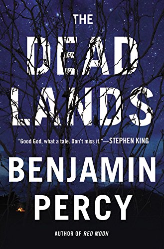 The Dead Lands: A Novel by Benjamin Percy