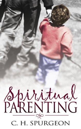 Spiritual Parenting by C H Spurgeon