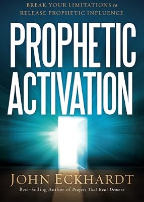 Prophetic Activation: Break Your Limitation to Release Prophetic Influence
