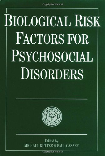 Biological Risk Factors for Psychosocial Disorders (European Network on Longitudinal Studies on Individual Development) by Michael Rutter