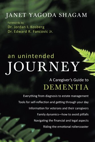 An Unintended Journey: A Caregiver's Guide to Dementia by Janet Yagoda Shagam