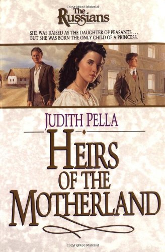 Heirs of the Motherland (The Russians, Book 4) by Judith Pella