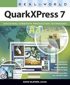 Real World QuarkXPress 7: For Macintosh and Windows