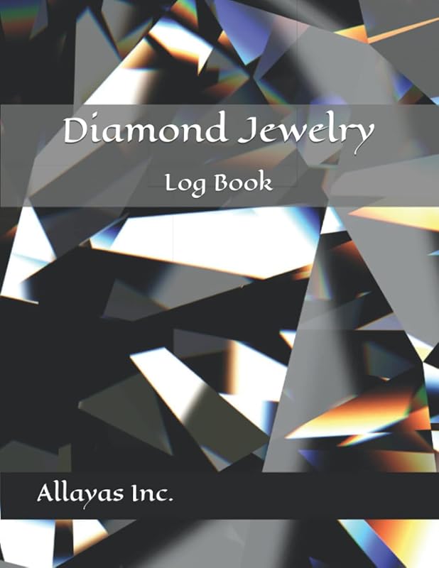 Diamond Jewelry Logbook: Diamond Jewelry Journal / Blank Diamond Jewelry Logger / Natural Gemstones Jewelry Logbook by Allayas Inc.