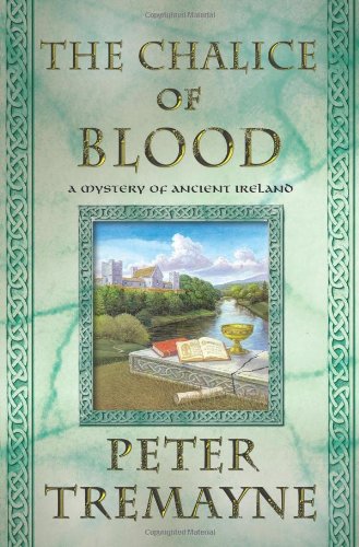 The Chalice of Blood: A Mystery of Ancient Ireland (A Sister Fidelma Mystery Book 21) by Peter Tremayne