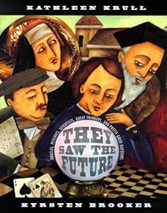 They Saw the Future : Oracles, Psychics, Scientists, Great Thinkers, and Pretty Good Guessers