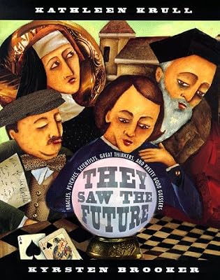 They Saw the Future : Oracles, Psychics, Scientists, Great Thinkers, and Pretty Good Guessers