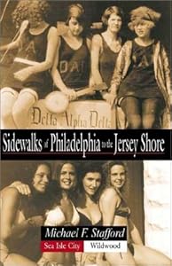 Sidewalks of Philadelphia to the Jersey Shore by Michael F. Stafford