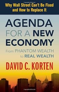Agenda for a New Economy: From Phantom Wealth to Real Wealth
