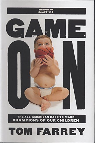 Game On: The All-American Race to Make Champions of Our Children by Tom Farrey