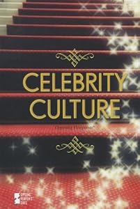 Celebrity Culture (Opposing Viewpoints)