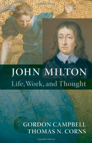 John Milton: Life, Work, and Thought by Gordon Campbell