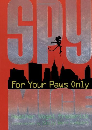 For Your Paws Only (Spy Mice) by Heather  Vogel Frederick