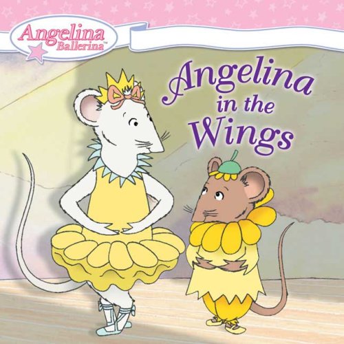 Angelina in the Wings (Angelina Ballerina) by Katharine Holabird