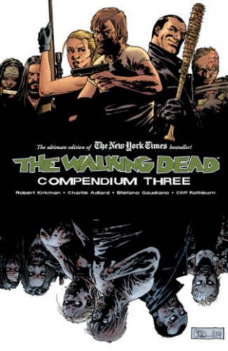 The Walking Dead Compendium Volume 3 by Robert Kirkman