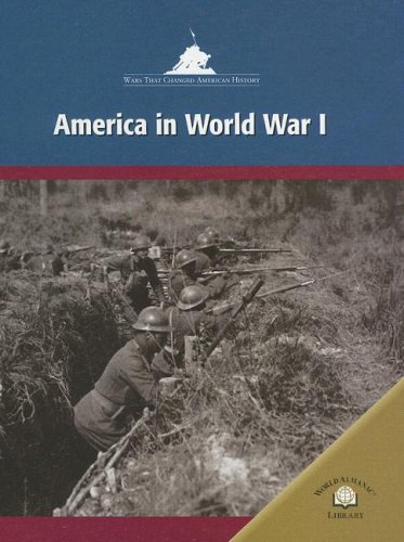 America in World War I: America in World War One (Wars That Changed American History) by Richard Worth