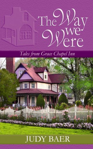 The Way We Were: Tales from Grace Chapel Inn by Judy Baer