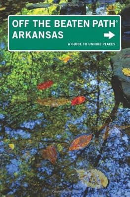 Arkansas Off the Beaten Path&reg;: A Guide To Unique Places