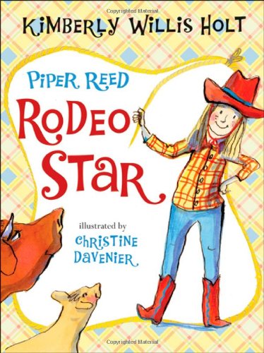 Piper Reed, Rodeo Star by Kimberly Willis Holt