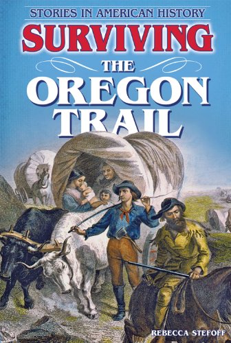 Surviving the Oregon Trail by Rebecca Stefoff
