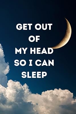 Get Out of My Heady So I Can Sleep: A Mental Health Journal