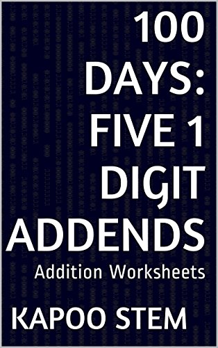 100 Addition Worksheets with Five 1-Digit Addends: Math Practice Workbook (100 Days Math Addition Series 16)