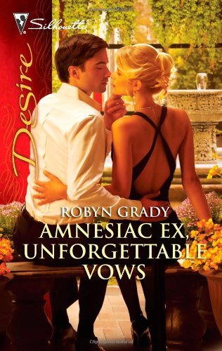 Amnesiac Ex, Unforgettable Vows by Robyn Grady