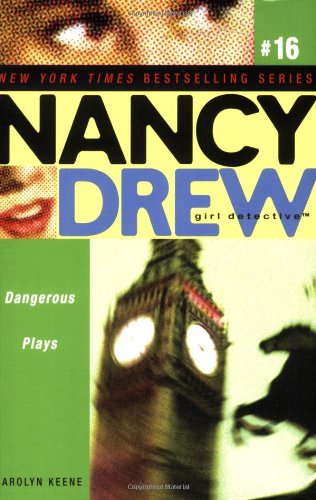 Dangerous Plays (Nancy Drew: All New Girl Detective #16) by Carolyn Keene