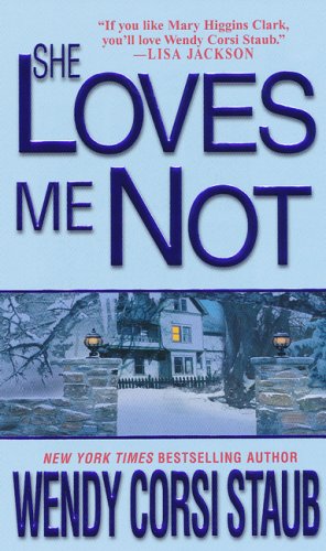 She loves me not by Wendy Corsi Staub