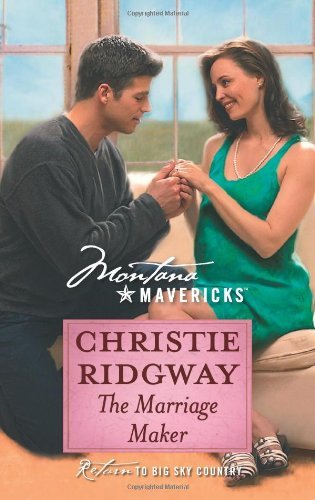 The Marriage Maker (Silhouette Montana Mavericks) by Myrna Mackenzie