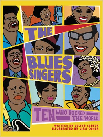 The Blues Singers: Ten Who Rocked the World by Julius Lester