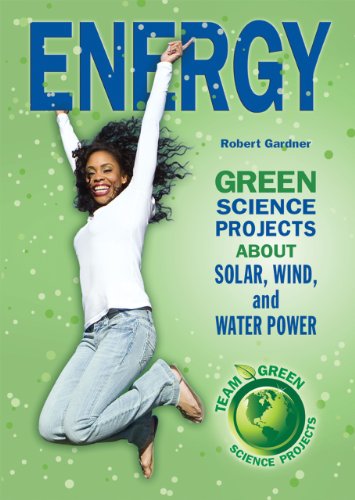 Energy: Green Science Projects About Solar, Wind, and Water Power by Robert Gardner