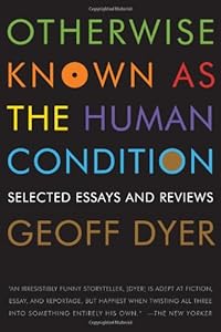 Otherwise Known as the Human Condition: Selected Essays and Reviews