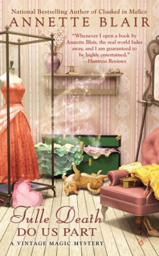 Tulle Death Do Us Part (A Vintage Magic Mystery) by Annette Blair