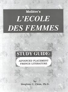Study Guide - L'Ecole des Femmes by Stephen C. Clem