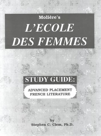 Study Guide - L'Ecole des Femmes by Stephen C. Clem