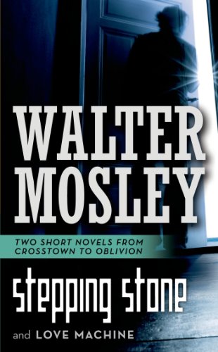 Stepping Stone / Love Machine: Crosstown to Oblivion by Walter Mosley