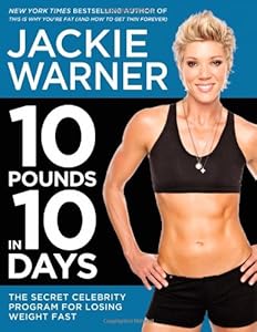 10 Pounds in 10 Days: The Secret Celebrity Program for Losing Weight Fast by Jackie Warner